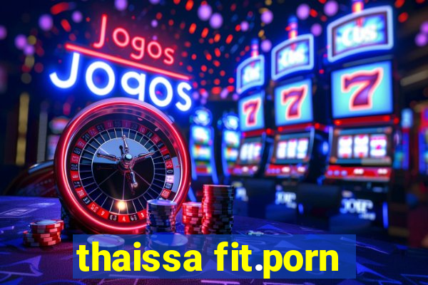 thaissa fit.porn